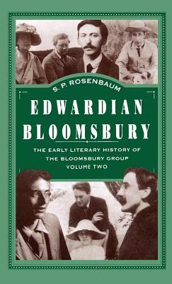 Edwardian Bloomsbury: The Early Literary History of the Bloomsbury Group Volume 2 by S. Rosenbaum