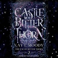 Castle of Bitter Thorn by Kay L. Moody