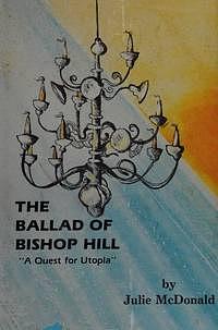 The Ballad of Bishop Hill by Julie McDonald