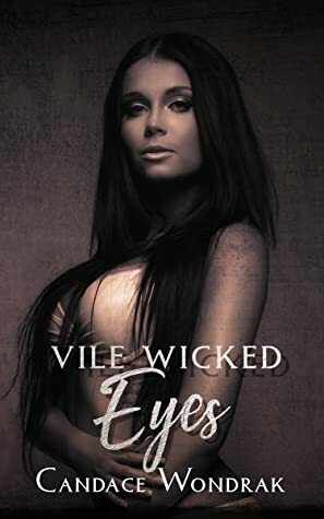 Vile Wicked Eyes by Candace Wondrak