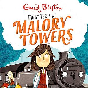 Malory Towers: First Term by Enid Blyton