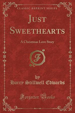 Just Sweethearts: A Christmas Love Story by Harry Stillwell Edwards