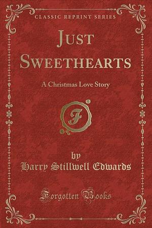 Just Sweethearts: A Christmas Love Story by Harry Stillwell Edwards
