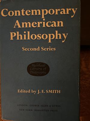 Contemporary American Philosophy: Second Series by John Edwin Smith