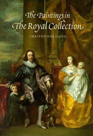 The Paintings in the Royal Collection: A Thematic Exploration by Christopher Lloyd