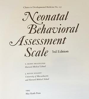 Neonatal Behavioral Assessment Scale by J. Kevin Nugent, T. Berry Brazelton