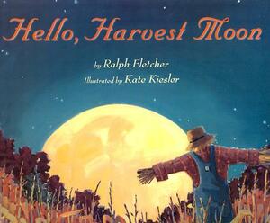 Hello, Harvest Moon by Ralph Fletcher