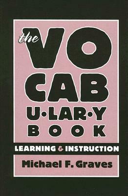 The Vocabulary Book: Learning & Instruction by Michael F. Graves