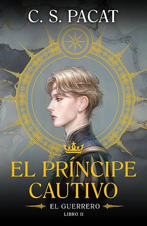 El príncipe cautivo: El guerrero by C.S. Pacat