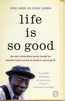 Life Is So Good by Richard Glaubman, George Dawson