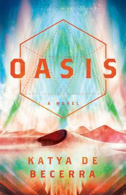 Oasis: A Novel by Katya de Becerra