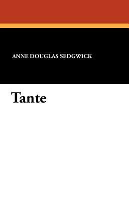 Tante by Anne Douglas Sedgwick