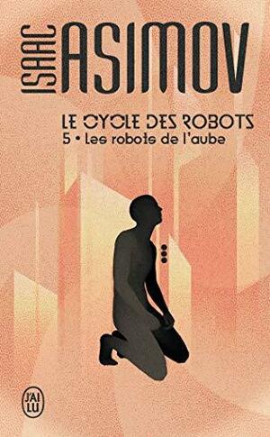 Les robots de l'aube by Isaac Asimov
