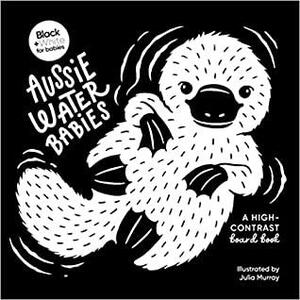 Aussie Water Babies: A high-contrast board book by Julia Murray