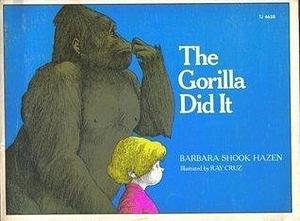 The Gorilla Did it by Barbara Shook Hazen, Barbara Shook Hazen