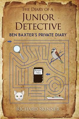 The Diary of a Junior Detective/ Ben Baxter's Private Diary by Richard Skinner