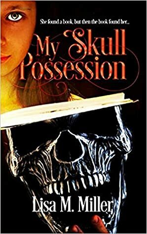 My Skull Possession by Lisa M. Miller