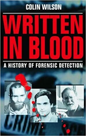 Written in Blood: A History of Forensic Detection by Colin Wilson