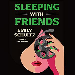 Sleeping with Friends by Emily Schultz