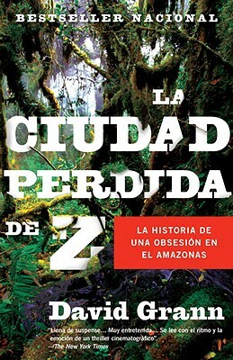 La Ciudad Perdida de Z by David Grann