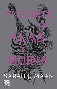 Una corte de alas y ruina / A Court of Wings and Ruin by Sarah J. Maas, Sarah J. Maas