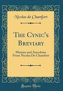 The Cynic's Breviary: Maxims and Anecdotes From Nicolas De Chamfort by Nicolas Chamfort, Nicolas Chamfort