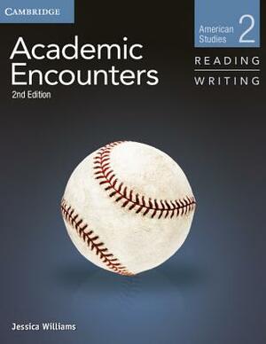 Academic Encounters Level 2 Student's Book Reading and Writing and Writing Skills Interactive Pack: American Studies by Jessica Williams