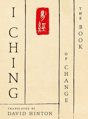 I Ching: The Book of Change by David Hinton