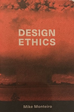 Design Ethics by Mike Monteiro