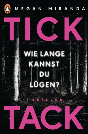 Tick Tack: Wie lange kannst Du lügen? by Megan Miranda, Elvira Willems, Cathrin Claußen