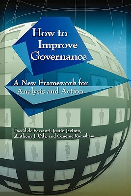 How to Improve Governance: A New Framework for Analysis and Action by Anthony J. Ody, David de Ferranti, Justin Jacinto