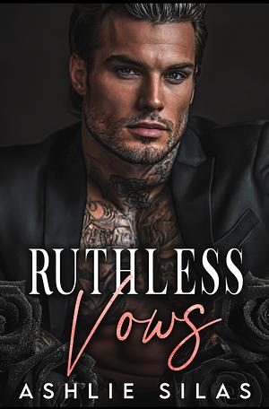 Ruthless Vows by Ashlie Silas