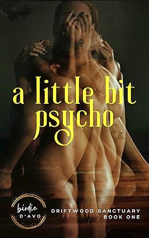 A Little Bit Psycho by Birdie D'Avo