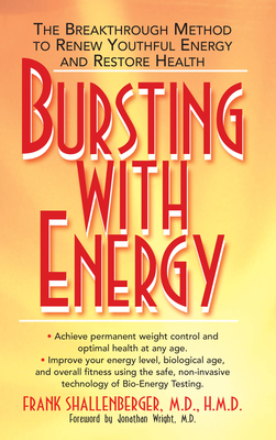 Bursting with Energy: The Breakthrough Method to Renew Youthful Energy and Restore Health by Frank Shallenberger