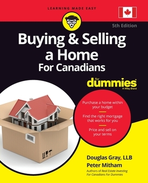 Buying and Selling a Home for Canadians for Dummies by Peter Mitham, Douglas Gray