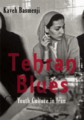 Tehran Blues: Youth Culture in Iran by Kaveh Basmenji