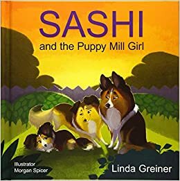 Sashi and the Puppy Mill Girl by Morgan Spicer, Linda Griener