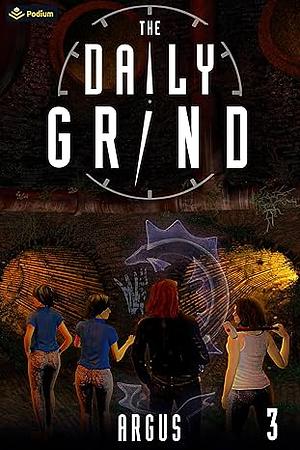 The Daily Grind 3: A Slice-of-Life LitRPG by Argus