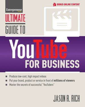 Ultimate Guide to YouTube for Business by Jason Rich