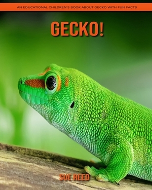 Gecko! An Educational Children's Book about Gecko with Fun Facts by Sue Reed