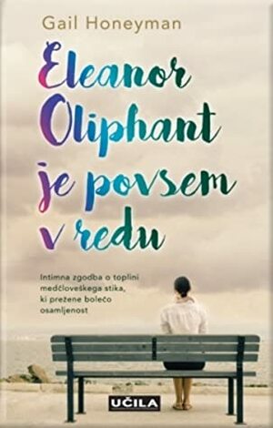 Eleanor Oliphant je povsem v redu by Gail Honeyman