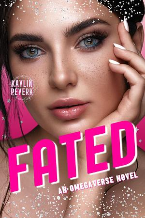 Fated: A Friends to Lovers Fated Mates Romance by Kaylin Peyerk, Kaylin Peyerk