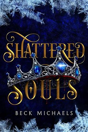 Shattered Souls by Beck Michaels