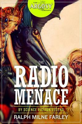 The Radio Menace by Ralph Milne Farley