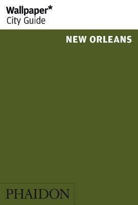 Wallpaper* City Guide New Orleans by Wallpaper*