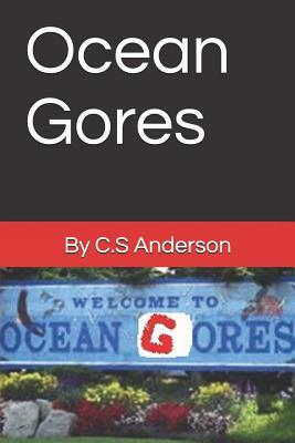 Ocean Gores by C. S. Anderson