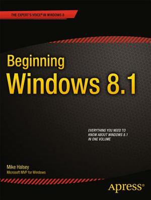 Beginning Windows 8.1 by Mike Halsey