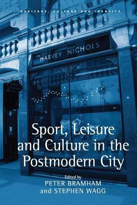 Sport, Leisure and Culture in the Postmodern City by Stephen Wagg