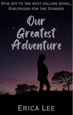 Our greatest adventure  by Erica Lee