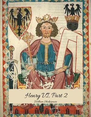 Henry VI, Part 2: The Best Story for Readers (Annotated) By William Shakespeare. by William Shakespeare